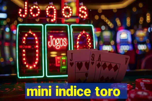 mini indice toro